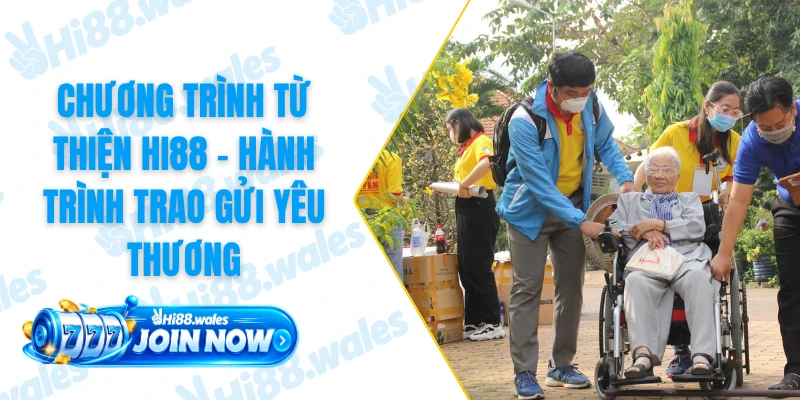 Chương Trình Từ Thiện HI88 - Hành Trình Trao Gửi Yêu Thương