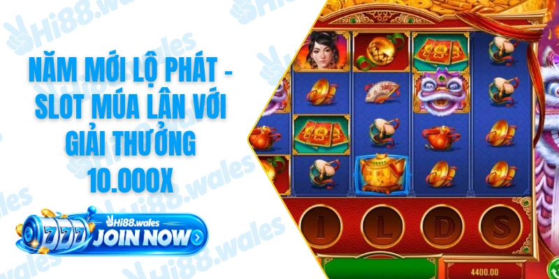 Năm Mới Lộ Phát - Slot Múa Lân Với Giải Thưởng 10.000x