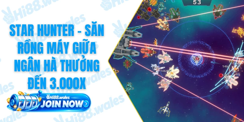 Star Hunter - Săn Rồng Máy Giữa Ngân Hà Thưởng Đến 3.000x